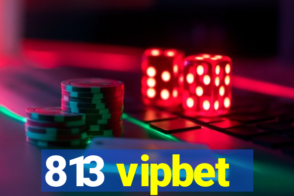 813 vipbet